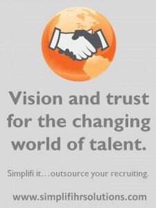 vision and trust for the changing world of talent. Simplifi it... outsource your recruiting